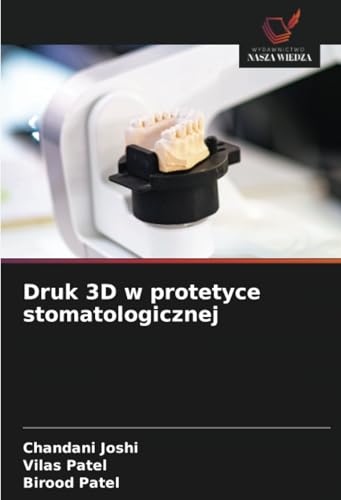 Druk 3D w protetyce stomatologicznej: DE von Wydawnictwo Nasza Wiedza
