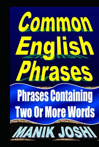 Common English Phrases: Phrases Containing Two Or More Words (English Daily Use, Band 29) von Independently published