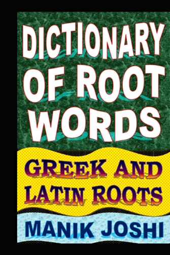 Dictionary of Root Words: Greek and Latin Roots (English Word Power, Band 17)