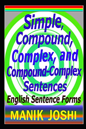 Simple, Compound, Complex, and Compound-Complex Sentences: English Sentence Forms von CREATESPACE