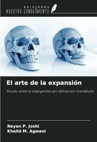 El arte de la expansión: Estudio sobre la osteogénesis por distracción mandibular von Ediciones Nuestro Conocimiento