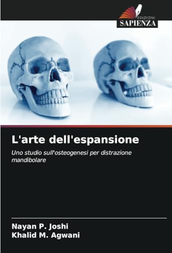 L'arte dell'espansione: Uno studio sull'osteogenesi per distrazione mandibolare von Edizioni Sapienza