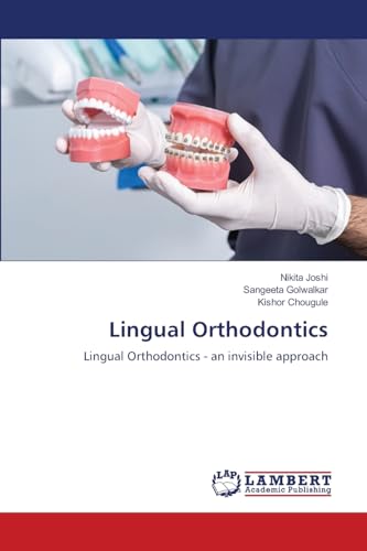 Lingual Orthodontics: Lingual Orthodontics - an invisible approach