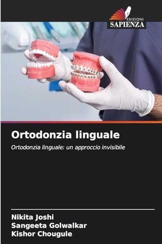 Ortodonzia linguale: Ortodonzia linguale: un approccio invisibile von Edizioni Sapienza