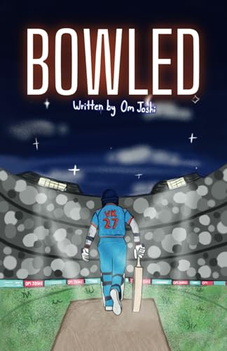 Bowled (Bowled Series, Band 1) von Om Joshi