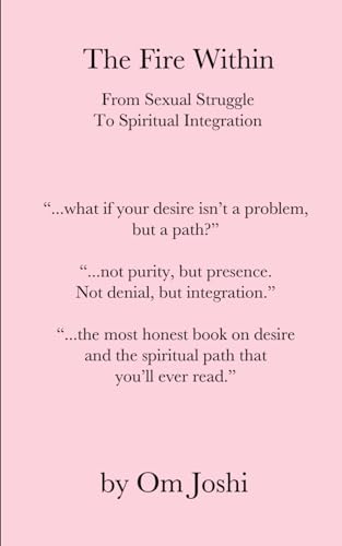 The Fire Within: From Sexual Struggle to Spiritual Integration von Independently published