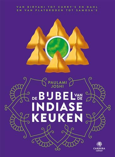 De bijbel van de Indiase keuken: van biryani tot curry’s en dahl en van platbroden tot samosa’s (Landenbijbels) von Carrera