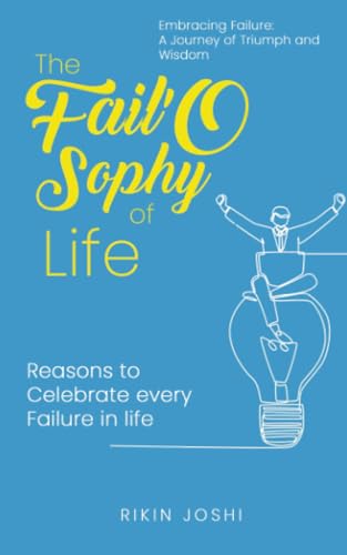The Fail'O Sophy of Life - Reasons to Celebrate every Failure in life. von Blue Rose Publishers