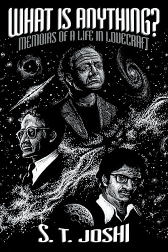 What Is Anything?: Memoirs of a Life in Lovecraft
