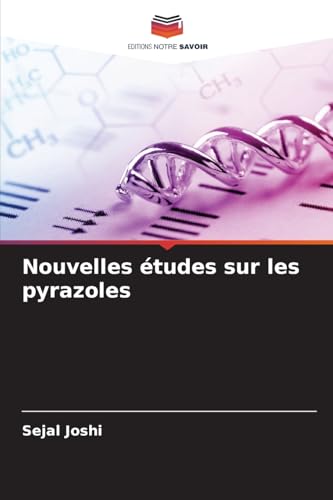 Nouvelles études sur les pyrazoles von Editions Notre Savoir