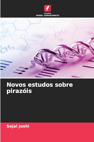 Novos estudos sobre pirazóis: DE von Edições Nosso Conhecimento