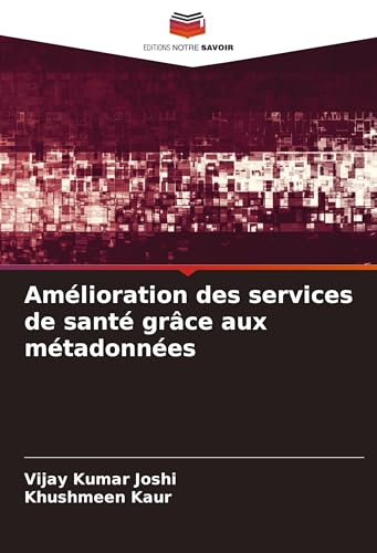 Amélioration des services de santé grâce aux métadonnées von Editions Notre Savoir