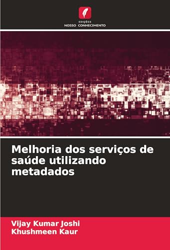 Melhoria dos serviços de saúde utilizando metadados von Edições Nosso Conhecimento