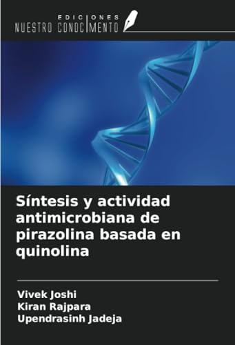 Síntesis y actividad antimicrobiana de pirazolina basada en quinolina von Ediciones Nuestro Conocimiento
