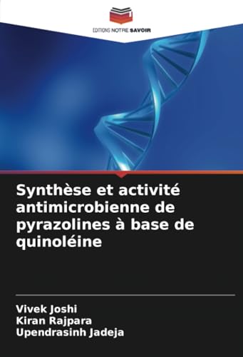 Synthèse et activité antimicrobienne de pyrazolines à base de quinoléine von Editions Notre Savoir