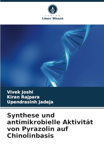 Synthese und antimikrobielle Aktivität von Pyrazolin auf Chinolinbasis: DE von Verlag Unser Wissen