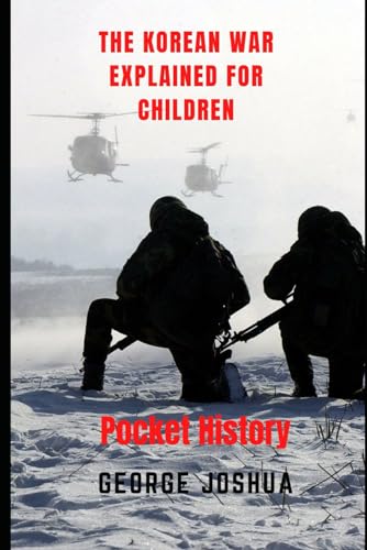 The Korean War Explained for Children: Pocket History (Pocket History for Kids)