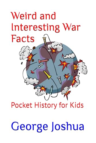 Weird and Interesting War Facts: Pocket History for Kids von Independently Published