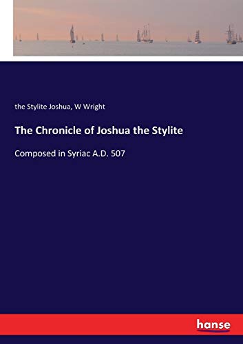The Chronicle of Joshua the Stylite: Composed in Syriac A.D. 507 von Hansebooks