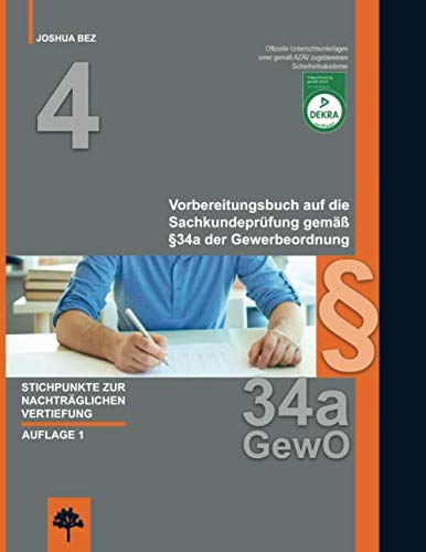 Vorbereitungsbuch auf die Sachkundeprüfung gemäß §34a der Gewerbeordnung: Stichpunkte zur nachträglichen Vertiefung (Vorbereitung auf die Sachkundeprüfung §34a GewO, Band 4)