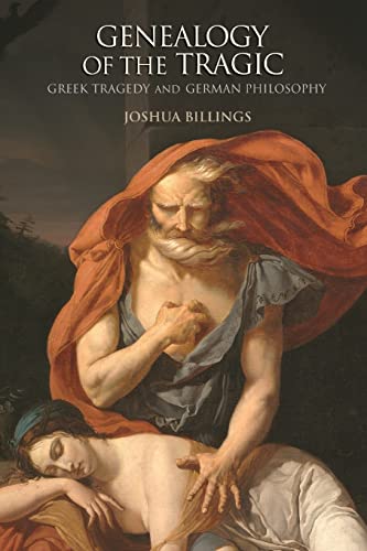 Genealogy of the Tragic: Greek Tragedy and German Philosophy von Princeton University Press