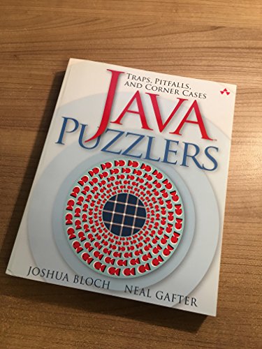 Java Puzzlers: Traps, Pitfalls, and Corner Cases Java Puzzlers: Traps, Pitfalls, and Corner Cases