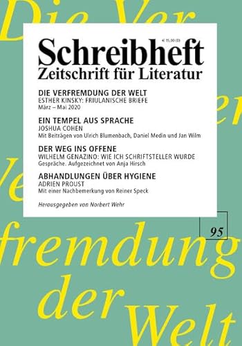 Esther Kinsky: Die Verfremdung der Welt. Friulanische Briefe / Joshua Cohen: Witz / Wilhelm Genazino: Gespräche / Adrien Proust: Abhandlungen über Hygiene (Schreibheft / Zeitschrift für Literatur, 95) Esther Kinsky: Die Verfremdung der Welt. Friulanische Briefe / Joshua Cohen: Witz / Wilhelm Genazino: Gespräche / Adrien Proust: Abhandlungen über Hygiene (Schreibheft / Zeitschrift für Literatur, 95)