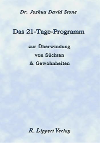 Das 21 Tage Programm, Broschüre: zur Überwindung von Süchten und Gewohnheiten von Lippert R. Verlag