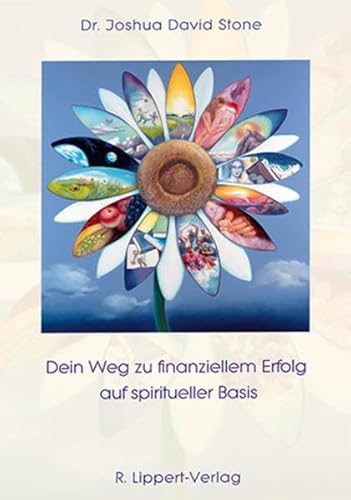 Dein Weg zu finanziellem Erfolg auf spiritueller Basis von Lippert R. Verlag