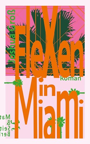 Flexen in Miami: Roman von Matthes & Seitz Verlag