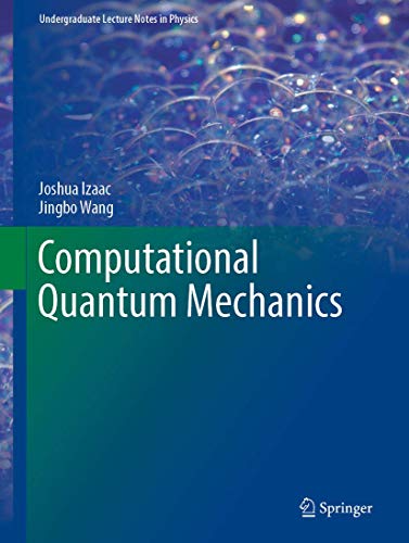 Computational Quantum Mechanics (Undergraduate Lecture Notes in Physics) von Springer