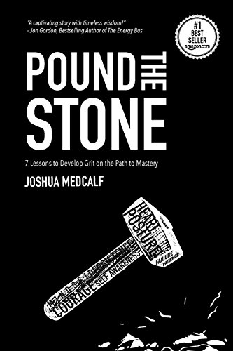 Pound The Stone: 7 Lessons To Develop Grit On The Path To Mastery von Train to be Clutch