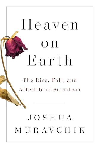 Heaven on Earth: The Rise, Fall, and Afterlife of Socialism von Encounter Books