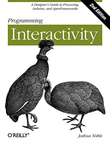 Programming Interactivity: A Designer's Guide to Processing, Arduino, and Openframeworks von O'Reilly Media
