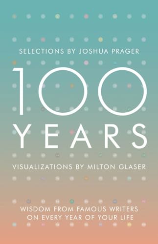 100 Years: Wisdom from Famous Writers on Every Year of Your Life von W. W. Norton & Company