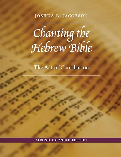 Chanting the Hebrew Bible, Second, Expanded Edition: The Art of Cantillation