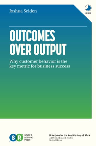 Outcomes Over Output: Why customer behavior is the key metric for business success Outcomes Over Output: Why customer behavior is the key metric for business success von Independently published