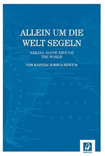 Allein um die Welt segeln von Aequator Verlag GmbH