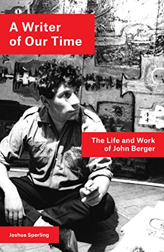 A Writer of Our Time: The Life and Work of John Berger von Verso