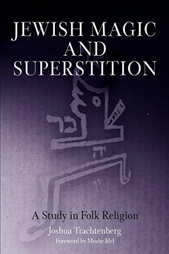 Jewish Magic and Superstition: A Study in Folk Religion Jewish Magic and Superstition: A Study in Folk Religion von University of Pennsylvania Press
