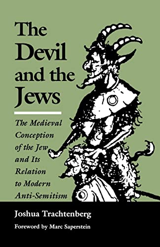 The Devil and the Jews: The Medieval Conception of the Jew and Its Relation to Modern Anti-Semitism von Jewish Publication Society