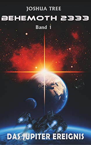 Behemoth 2333 - Band 1: Das Jupiter Ereignis Behemoth 2333 - Band 1: Das Jupiter Ereignis von Cosel Verlag