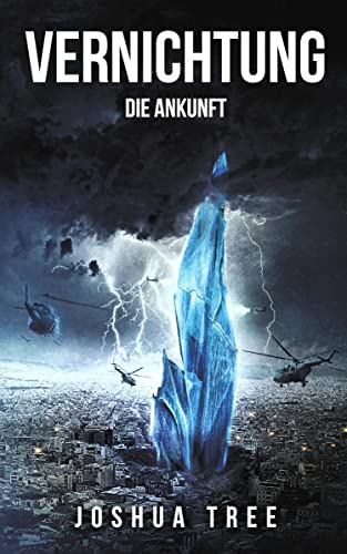 Vernichtung 1: Die Ankunft (Vernichtung: Science Fiction Thriller)