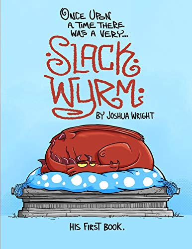 Once upon a time there was a very Slack Wyrm: Slack Wyrm: His First Book von Independently Published