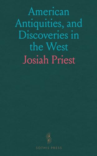 American Antiquities, and Discoveries in the West von Sothis Press