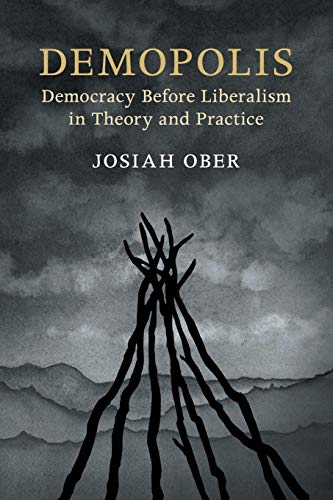 Demopolis: Democracy before Liberalism in Theory and Practice (Seeley Lectures, 11) von Cambridge University Press