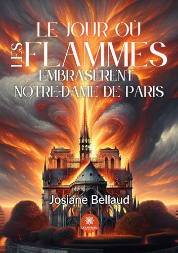 Le jour où les flammes embrasèrent Notre-Dame de Paris von Le Lys Bleu