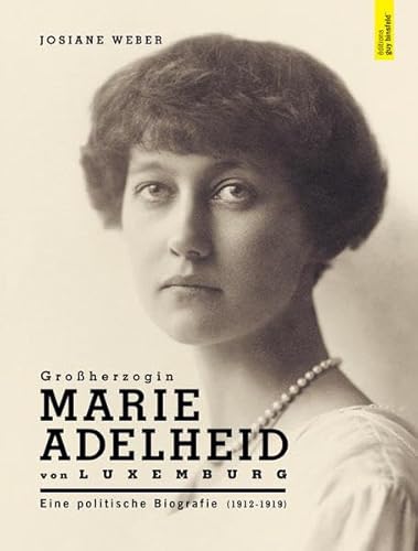 Großherzogin Marie Adelheid von Luxemburg: Eine politische Biografie (1912-1919)