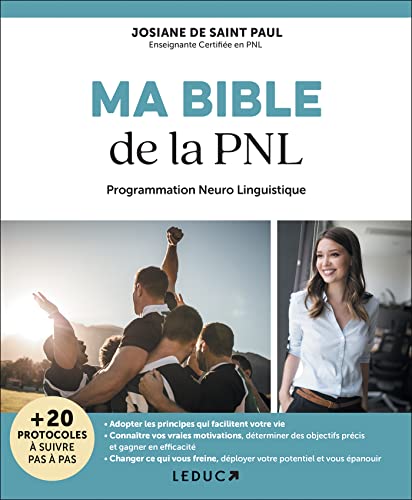 Ma bible de la PNL: Plus de 20 protocoles à suivre pas à pas