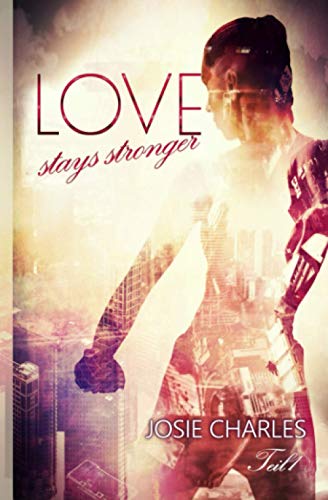 Love stays stronger: Teil 1 Love stays stronger: Teil 1 von Independently published